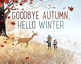 Goodbye Autumn, Hello Winter (Kenard Pak's Changing Seasons)