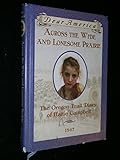 Across the Wide and Lonesome Prairie: The Oregon Trail Diary of Hattie Campbell, 1847 (Dear America Series)