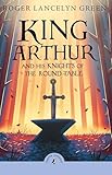 King Arthur and His Knights of the Round Table (Puffin Classics)