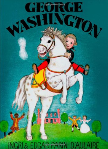 George Washington: Ingri d'Aulaire, Edgar Parin d'Aulaire: 9780964380318:  Amazon.com: Books