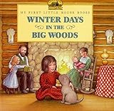 Winter Days in the Big Woods (My First Little House Books)