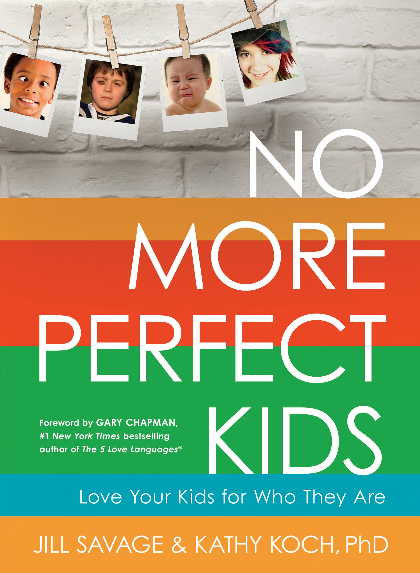 No More Perfect Kids: Love Your Kids for Who They Are: Savage ...